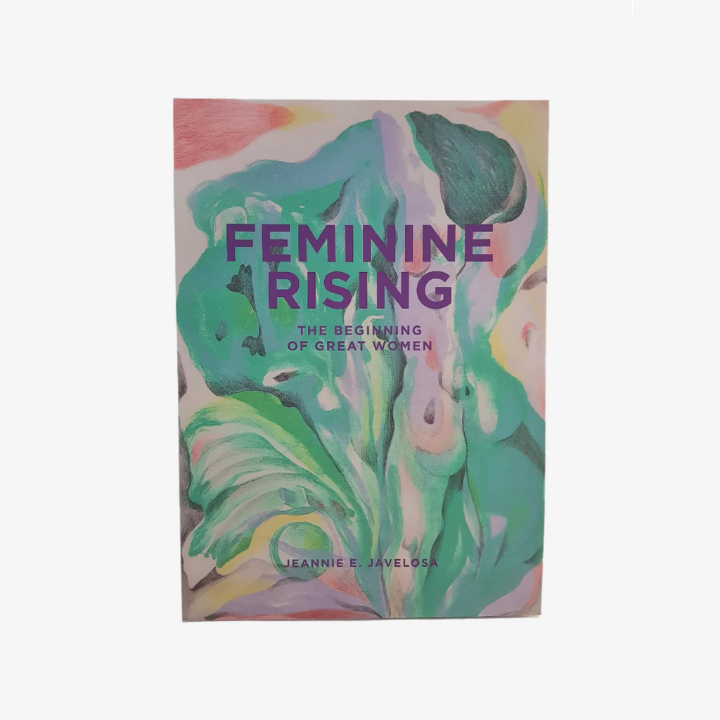 FEMININE RISING - The Beginning of GREAT WOMEN